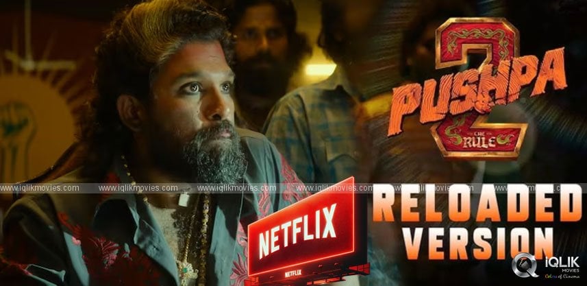 Pushpa 2 Reloaded To Be Out on Netflix On January 30